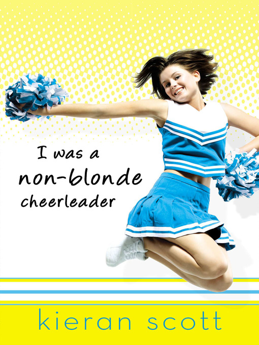 Title details for I Was a Non-Blonde Cheerleader by Kieran Scott - Available